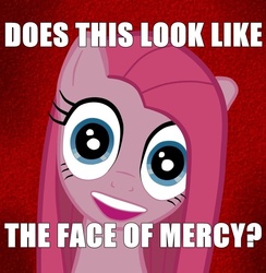 Size: 585x600 | Tagged: safe, pinkie pie, g4, face of mercy, image macro, pinkamena diane pie