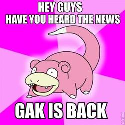 Size: 500x500 | Tagged: safe, slowpoke (pokémon), advice meme, barely pony related, exploitable meme, gak, meme, pokémon, slowpoke, text