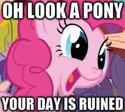 Size: 720x641 | Tagged: safe, edit, edited screencap, screencap, pinkie pie, earth pony, pony, friendship is magic, g4, butthurt, caption, female, funny, image macro, mare, meta, open mouth, ruined, smiling, solo, your day is ruined