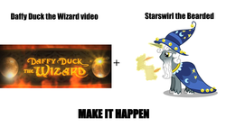 Size: 1920x1080 | Tagged: safe, artist:=emkay-mlp, star swirl the bearded, g4, all caps, daffy duck, daffy duck the wizard, exploitable meme, looney tunes, make it happen, meme, the looney tunes show