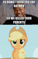 Size: 400x616 | Tagged: safe, applejack, g4, batman, image macro, my parents are dead, photo, xzibit, yo dawg