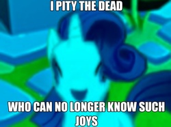 Size: 1024x761 | Tagged: safe, edit, gameloft, rarity, pony, g4, faic, gameloft shenanigans, good end, happy, i pity the dead who can no longer know such joys, image macro, only the dead can know peace from this evil, reaction image, sad, solo, subverted meme