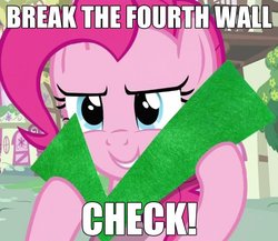 Size: 539x468 | Tagged: safe, edit, edited screencap, screencap, pinkie pie, earth pony, pony, a friend in deed, g4, check, female, fourth wall, image macro, mare, solo