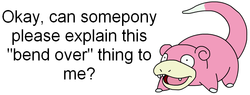 Size: 725x275 | Tagged: safe, slowpoke (pokémon), barely pony related, bend over, meta, pokémon, text