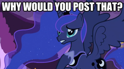 Size: 625x348 | Tagged: safe, princess luna, alicorn, pony, g4, luna eclipsed, hoof on chest, image macro, impact font, meme, solo, text, why would you post that