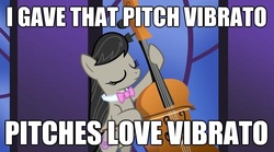 Size: 621x346 | Tagged: safe, edit, edited screencap, screencap, octavia melody, earth pony, pony, g4, the best night ever, calm, caption, female, image macro, pitch, pun, solo, vibrato