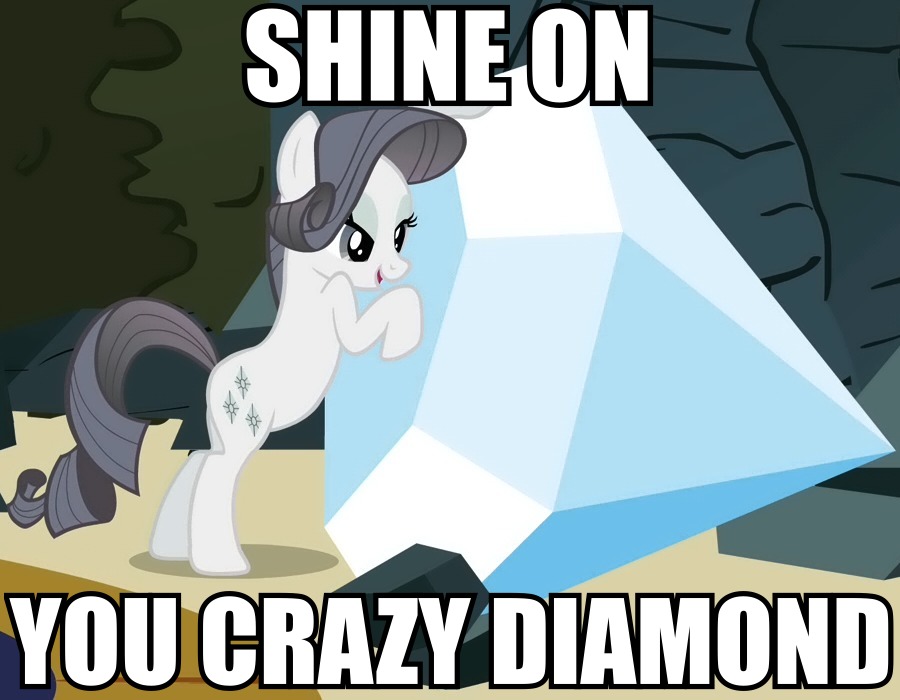 You crazy. Shine on you Crazy Diamond Rarity MLP.