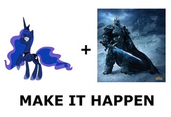 Size: 1172x800 | Tagged: safe, princess luna, g4, all caps, arthas menethil, exploitable meme, lich king, make it happen, meme, meta, warcraft