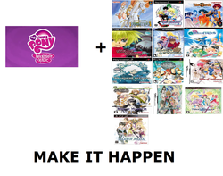 Size: 1461x1152 | Tagged: safe, g4, all caps, exploitable meme, make it happen, meme, meta, my little pony logo, tales of destiny, tales of destiny 2, tales of eternia, tales of graces, tales of hearts, tales of innocence, tales of legendia, tales of phantasia, tales of rebirth, tales of series, tales of symphonia, tales of the abyss, tales of vesperia, tales of xillia