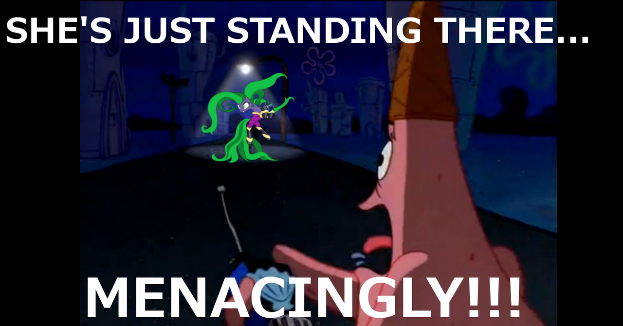 He's Just Standing ThereMENACINGLY