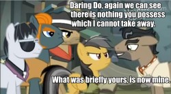 Size: 851x469 | Tagged: safe, screencap, biff, daring do, doctor caballeron, rogue (g4), withers, earth pony, pegasus, pony, daring don't, g4, female, henchmen, image macro, indiana jones, male, mare, meme, parody, quote, raiders of the lost ark, rene emil belloq, scene interpretation, stallion