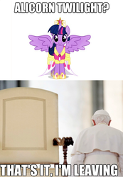 Size: 623x900 | Tagged: safe, twilight sparkle, alicorn, pony, g4, magical mystery cure, my little pony: friendship is magic, alicorn drama, female, funny as hell, image macro, leaving the fandom, mare, pope, pope benedict xvi, twilight sparkle (alicorn)