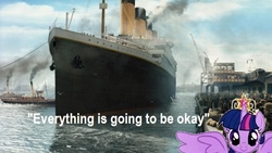 Size: 606x342 | Tagged: safe, twilight sparkle, alicorn, pony, g4, disaster, everything is going to be ok, female, image macro, mare, quote, ship, titanic, twilight sparkle (alicorn), we are going to hell