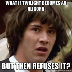 Size: 400x400 | Tagged: safe, g4, magical mystery cure, my little pony: friendship is magic, alicorn drama, all caps, conspiracy keanu, exploitable meme, impact font, meme