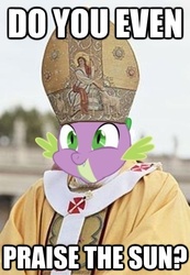 Size: 378x546 | Tagged: safe, spike, g4, dark souls, do you even lift, image macro, pope, pope benedict xvi, praise the sun, religion, the spike pope