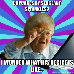 Size: 400x400 | Tagged: safe, human, fanfic:cupcakes, barely pony related, fanfic, image macro, internet grandma surprise, irl, irl human, literal minded, meme, photo, sarge sprinkles, tempting fate, this will end in tears