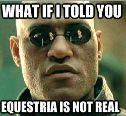 Size: 324x297 | Tagged: safe, barely pony related, captain obvious, equestria, meme, morpheus, reality check, reality sucks, sad truth, text, the matrix, truth, what if i told you