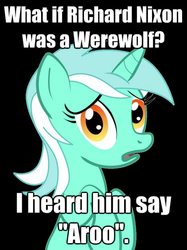 Size: 680x910 | Tagged: safe, lyra heartstrings, werewolf, g4, aroo, barely pony related, conspiracy lyra, exploitable meme, female, futurama, image macro, male, meme, richard nixon, solo