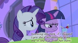 Size: 853x466 | Tagged: safe, edit, edited screencap, screencap, rarity, twilight sparkle, a canterlot wedding, g4, caption, duo, eye poke, horn, implied lyra, insane pony thread, poking, text, tumblr