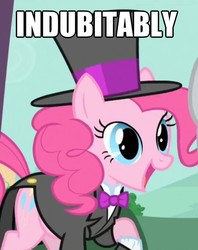 Size: 607x766 | Tagged: safe, screencap, pinkie pie, g4, my little pony: friendship is magic, party of one, classy, clothes, female, hat, image macro, indubitably, solo, top hat, tuxedo