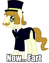 Size: 733x938 | Tagged: safe, oc, oc only, oc:gentle coltte of leisure, pony, caption, clothes, hat, image macro, implied farting, male, monocle, now fart, reaction image, solo, stallion, top hat