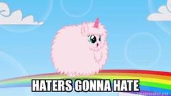 Size: 400x225 | Tagged: safe, artist:mixermike622, edit, oc, oc only, oc:fluffle puff, pink fluffy unicorns dancing on rainbows, g4, haters gonna hate, image macro, solo