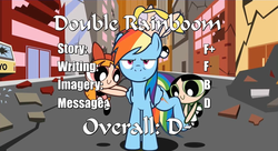 Size: 634x344 | Tagged: safe, rainbow dash, double rainboom, g4, blossom (powerpuff girls), bubbles (powerpuff girls), buttercup (powerpuff girls), crossover, d, double rainboom drama, drama, female, fiery joker, implied applejack, implied fluttershy, implied pinkie pie, implied rarity, implied spike, implied twilight sparkle, josh scorcher, report card, review, the powerpuff girls