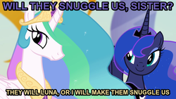 Size: 704x396 | Tagged: safe, princess celestia, princess luna, alicorn, pony, g4, female, image macro, imma snuggle you, imminent non consensual cuddling, implied hape, implied snuggling, jewelry, mare, meme, princess snugglestia, regalia, smiling, text