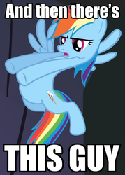 Size: 581x813 | Tagged: safe, rainbow dash, g4, and then there's this asshole, female, image macro, meme, solo