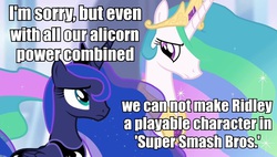 Size: 940x535 | Tagged: safe, princess celestia, princess luna, g4, hilarious in hindsight, image macro, meme, metroid, ridley, sad, super smash bros.