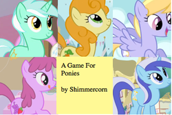 Size: 372x250 | Tagged: safe, artist:shimmercorn, berry punch, berryshine, carrot top, cloud kicker, golden harvest, lyra heartstrings, minuette, g4, a game for ponies, cover art, fimfiction, pages, upcoming, upcoming fic