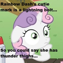 Size: 500x500 | Tagged: safe, rainbow dash, sweetie belle, g4, exploitable meme, image macro, lightning, meme, pun, sudden clarity sweetie belle, thunder, thunder thighs