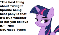 Size: 493x293 | Tagged: safe, twilight sparkle, g4, bedroom eyes, best pony, citation needed, fake quote, female, neil degrasse tyson, quote, seems legit, solo, text, troll quote