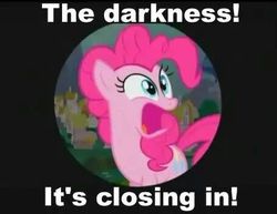 Size: 455x352 | Tagged: safe, pinkie pie, g4, female, fourth wall, image macro, solo, the darkness