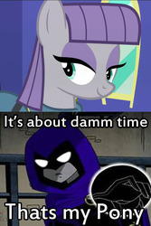 Size: 600x900 | Tagged: safe, maud pie, g4, maud pie (episode), female, meme, raven (dc comics), solo, teen titans, that's my pony