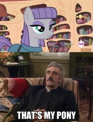 Size: 1494x1951 | Tagged: safe, maud pie, g4, maud pie (episode), father stone, father ted, meme, that's my pony, that's my x