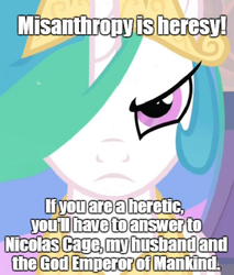 Size: 640x752 | Tagged: safe, princess celestia, human, g4, cagelestia, female, god-emperor of mankind, heresy, heretic, image macro, meme, misanthropy, nicolas cage, parody, solo, warhammer (game), warhammer 40k