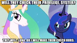 Size: 704x396 | Tagged: safe, princess celestia, princess luna, g4, check your privilege, feminism, grammar error, image macro, meme, misspelling, op is a duck, op is trying to start shit, parody, tumblr feminism