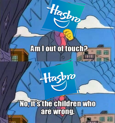 Size: 500x534 | Tagged: safe, edit, barely pony related, drama, hasbro, image macro, male, meme, metaphor, out of touch, skinner, the simpsons