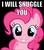 Size: 639x724 | Tagged: safe, pinkie pie, g4, bronybait, image macro, imma snuggle you, meme, snuggling