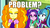 Size: 610x343 | Tagged: safe, edit, adagio dazzle, aria blaze, sonata dusk, equestria girls, g4, my little pony equestria girls: rainbow rocks, image macro, meme, problem, reaction image, the dazzlings