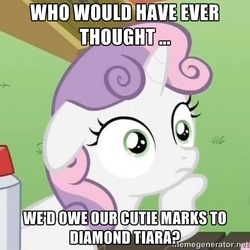 Size: 500x500 | Tagged: safe, diamond tiara, sweetie belle, crusaders of the lost mark, g4, my little pony: friendship is magic, exploitable meme, image macro, irony, meme, sudden clarity sweetie belle