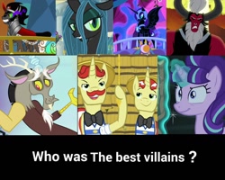 Size: 1280x1024 | Tagged: safe, screencap, discord, flam, flim, king sombra, lord tirek, nightmare moon, queen chrysalis, starlight glimmer, changeling, changeling queen, g4, answers in the comments, antagonist, compilation, female, grammar error, image macro, meme