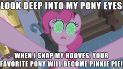 Size: 610x343 | Tagged: safe, pinkie pie, bridle gossip, g4, best pony, hypnosis, image macro, meme