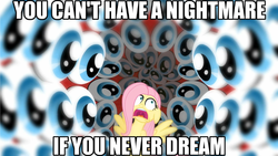 Size: 720x405 | Tagged: safe, fluttershy, g4, eyes, fear, female, image macro, meme, solo, you can't have a nightmare if you never dream