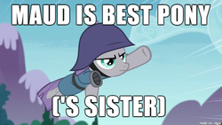 Size: 610x343 | Tagged: safe, edit, edited screencap, screencap, maud pie, g4, best pony, image macro, implied pinkie pie, meme, solo