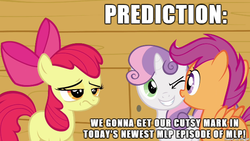 Size: 610x343 | Tagged: safe, edit, edited screencap, screencap, apple bloom, scootaloo, sweetie belle, appleoosa's most wanted, g4, my little pony: friendship is magic, cutie mark crusaders, image macro, it didn't happen, meme, prediction