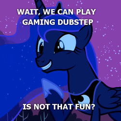 Size: 575x575 | Tagged: safe, edit, edited screencap, screencap, princess luna, gamer luna, g4, luna eclipsed, cropped, dubstep, dubstep love, excessive downvotes, female, image macro, meme, op is trying to start shit, solo