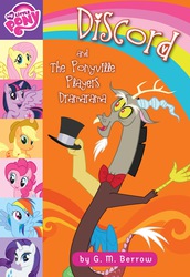 Size: 1102x1600 | Tagged: safe, applejack, discord, fluttershy, pinkie pie, rainbow dash, rarity, twilight sparkle, alicorn, pony, g4, my little pony chapter books, my little pony: discord and the ponyville players dramarama, official, book, book cover, cover, g.m. berrow, mane six, special face, twilight sparkle (alicorn)
