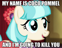 Size: 645x500 | Tagged: safe, edit, screencap, coco pommel, g4, cocobetes, cute, dissonant caption, female, image macro, meme, open mouth, pure unfiltered evil, smiling, solo, text, weapons-grade cute